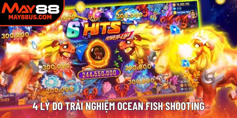 4 lý do trải nghiệm Ocean Fish Shooting