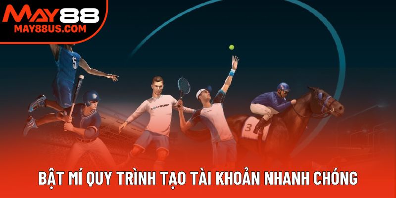 Bật mí quy trình tạo tài khoản nhanh chóng