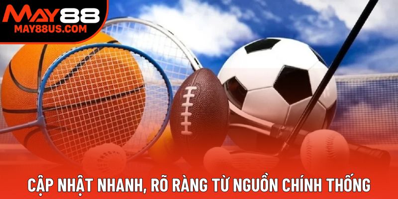 Cập nhật nhanh, rõ ràng từ nguồn chính thống