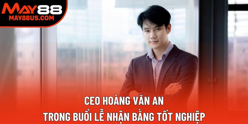 Ceo Hoàng Văn An trong buổi lễ nhận bằng tốt nghiệp