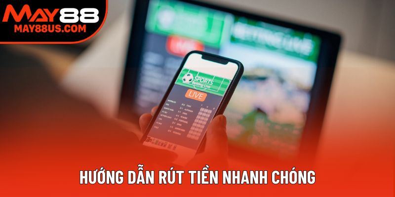 Hướng dẫn rút tiền nhanh chóng