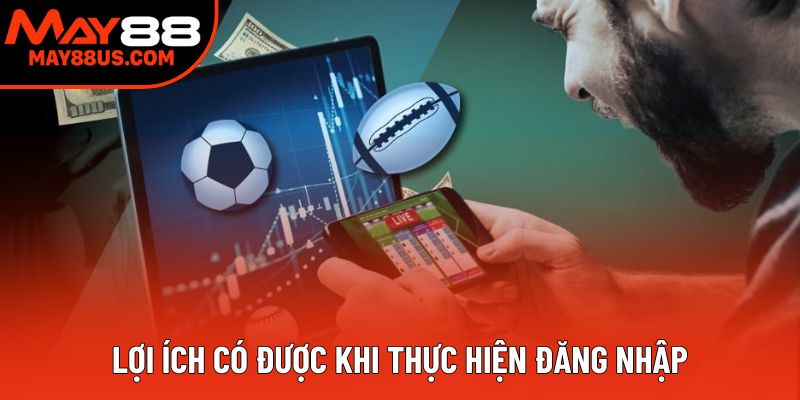 Lợi ích có được khi thực hiện đăng nhập