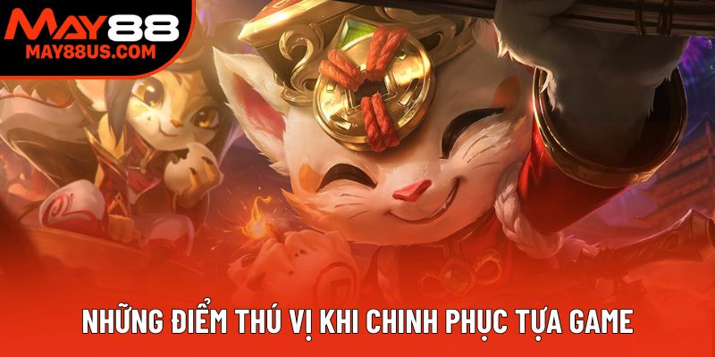 Những điểm thú vị khi chinh phục tựa game