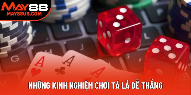 Những kinh nghiệm chơi tá lả dễ thắng